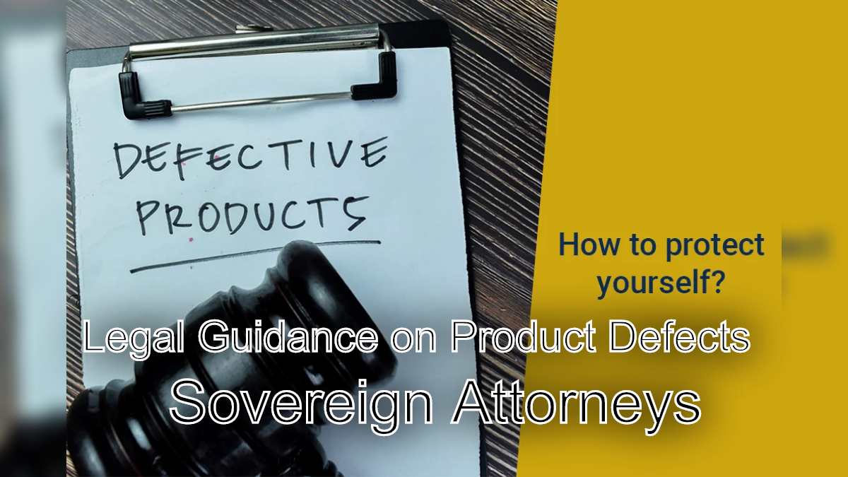 Legal Guidance on Product Defects: Know Your Rights